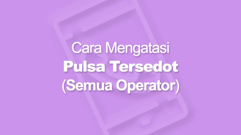 Cara Mengatasi Pulsa Tersedot Semua Operator Gsm