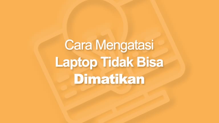 Laptop Tidak Bisa Dimatikan