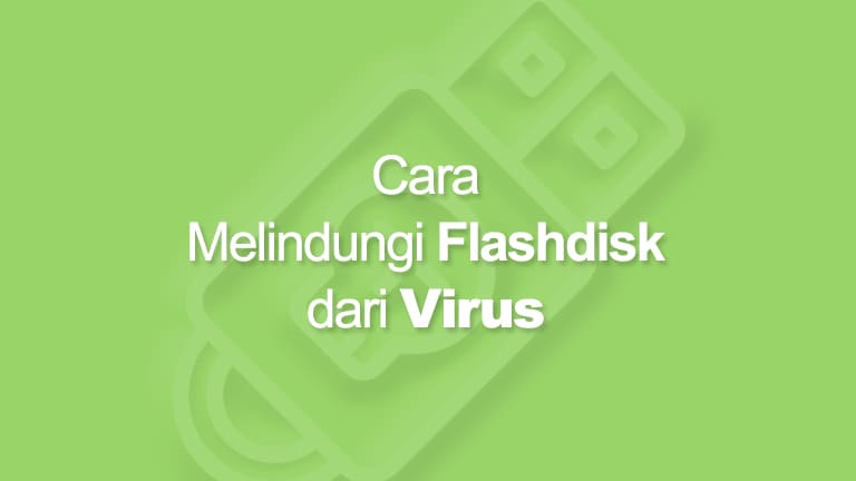 √ 2 Cara Melindungi Flashdisk dari Virus dengan Praktis √ 2 Cara Melindungi Flashdisk dari Virus dengan Praktis