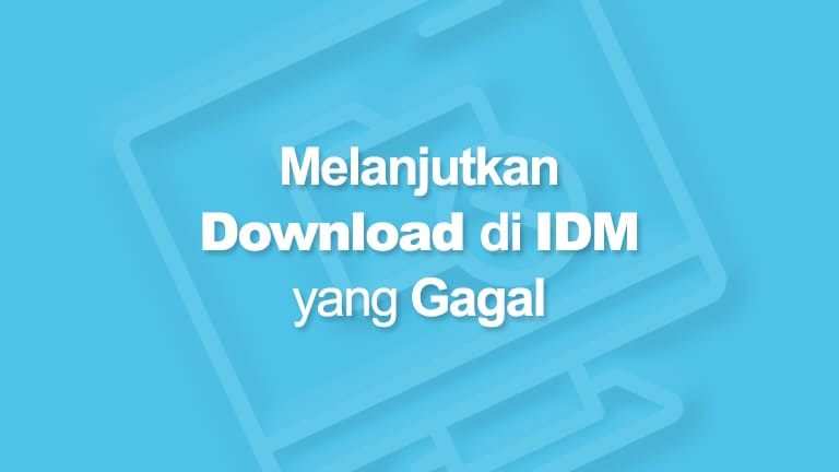 Cara Melanjutkan Download Idm Yang Gagal Terbukti