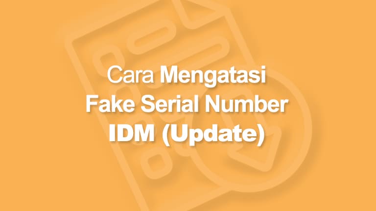 cara mengatasi fake serial number idm