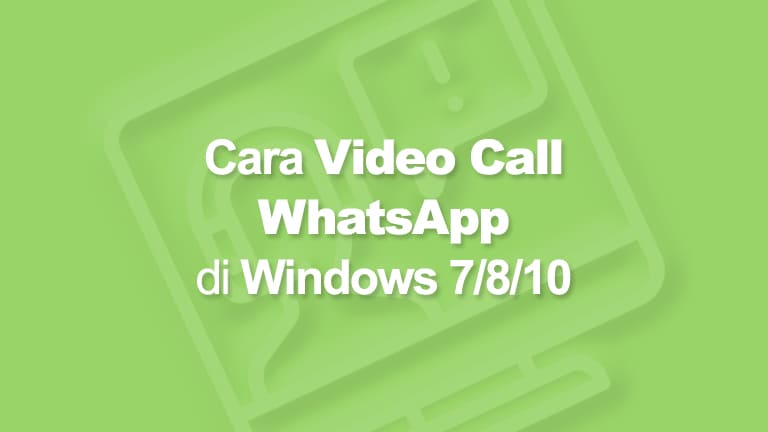 5 Cara Video Call Whatsapp Di Laptop Windows 7 8 10