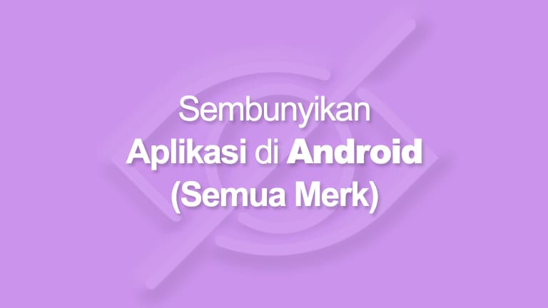 3 Cara Menyembunyikan Aplikasi Di Android Semua Merk