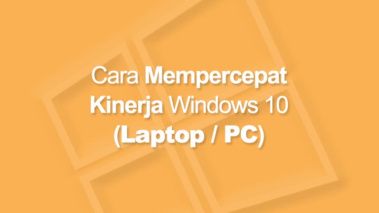 cara mempercepat kinerja windows 10