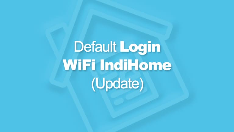 Username Dan Password Admin Indihome Update Terbaru