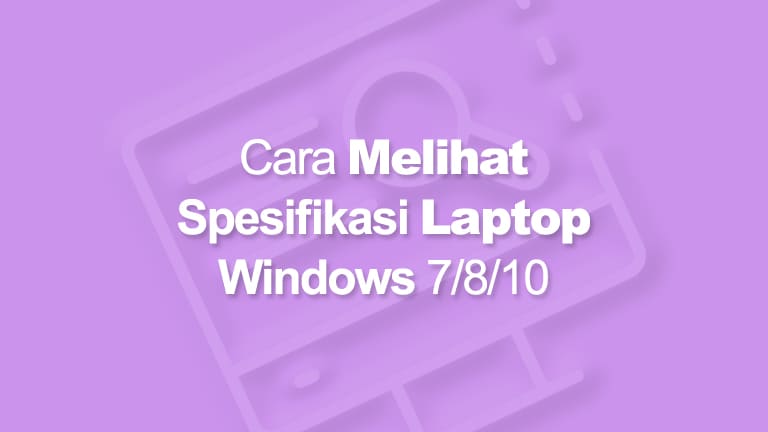 cara melihat spesifikasi laptop komputer