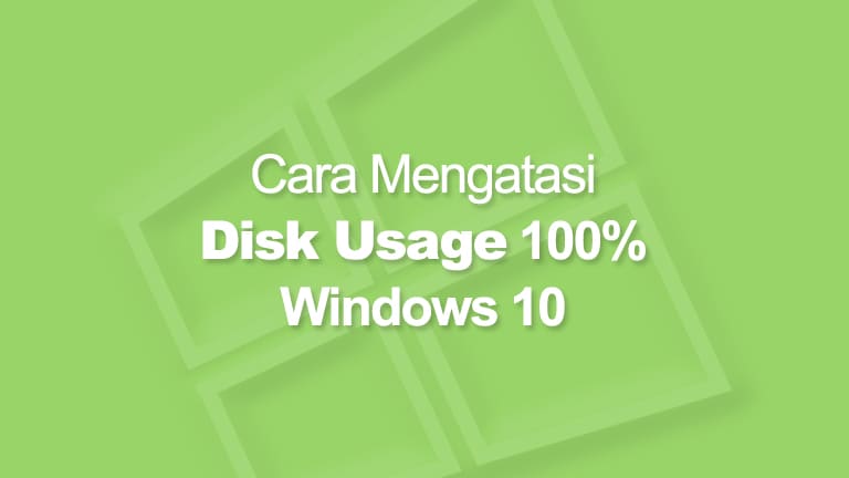 cara mengatasi disk 100 windows 10