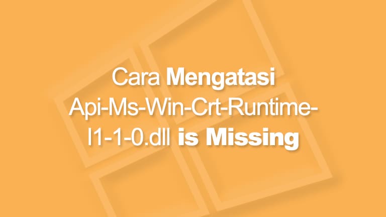 cara mengatasi api-ms-win-crt-runtime-l1-1-0.dll is missing