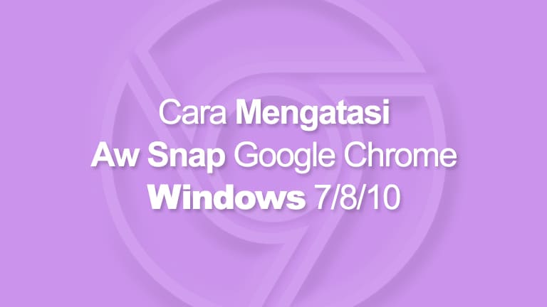 Cara Mengatasi Aw Snap Google Chrome