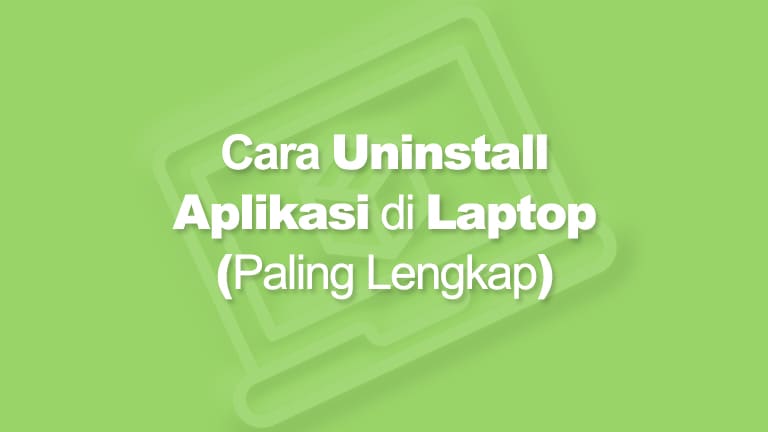 Cara Uninstall Aplikasi di Laptop