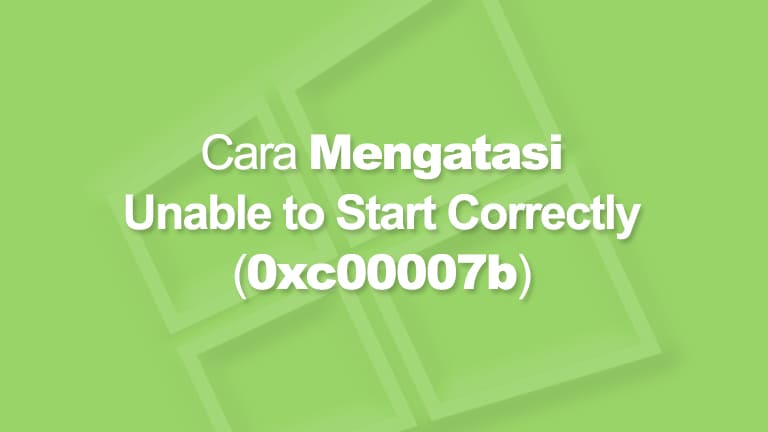 Cara Mengatasi 0xc00007b
